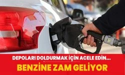 Depoları doldurmak için acele edin... Benzine yine zam geliyor!