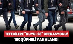 Tefecilere  "KUYU-28" operasyonu! 160 şüphelinin yakalandı