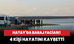 Hatay'da baraj faciası! 4 kişi hayatını kaybetti