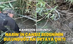 Kahreden görüntü! Narin Güran'ın cansız bedeninin bulunduğu an ortaya çıktı