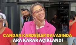 Bahar ve Nihal Candan kardeşler davasında ara karar açıklandı