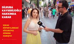 Dilruba Kayserilioğlu hakkında karar