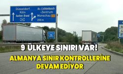 9 ülkeye sınırı olan Almanya kontrollere devam ediyor