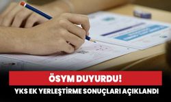 YKS Ek Yerleştirme Sonuçları açıklandı