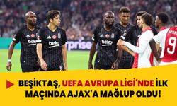 Beşiktaş UEFA Avrupa Ligi ilk maçında deplasmanda Ajax’a mağlup oldu