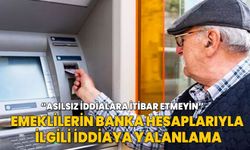 Emeklilerin banka hesaplarıyla ilgili iddiaya yalanlama