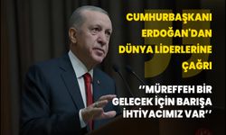 Cumhurbaşkanı Erdoğan'dan dünya liderlerine çağrı: Müreffeh bir gelecek için barışa ihtiyacımız var