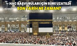 Hac başvuruları için süre uzatıldı: Son tarih ne zaman?