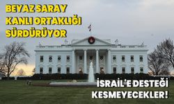 Beyaz Saray kanlı ortaklığı sürdürüyor! İsrail'e desteği kesmeyecekler