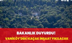 Vaniköy'deki kaçak inşaat yıkılacak