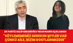 Milletvekili Ensarioğlu'ndan Güran ailesi hakkında önemli açıklama