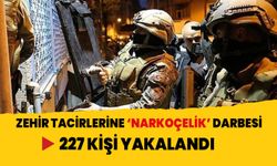 Zehir tacirlerine "NARKOÇELİK" darbesi: 227 kişi yakalandı