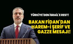 Türkiye'den İsrail'e rest! Dışişleri Bakanı Fidan'dan Harem-i Şerif ve Gazze mesajı!