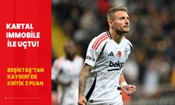 Kartal Immobile ile uçtu! Beşiktaş Kayseri'de kazandı