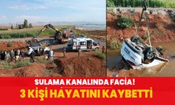 Sulama kanalında facia! 3 kişi hayatını kaybetti