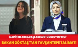 Narin'in arkadaşları susturuluyor mu? Aile ve Sosyal Hizmetler Bakanı Göktaş'tan Tavşantepe talimatı