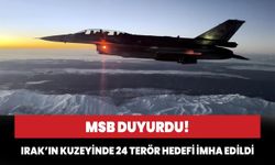 MSB: Irak’ın kuzeyinde 24 terör hedefi imha edildi