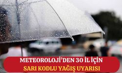 Meteoroloji'den 30 il için sarı kodlu yağış uyarısı