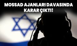 MOSSAD Ajanları davasında karar çıktı!