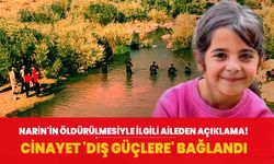 Narin'in öldürülmesiyle ilgili aileden açıklama! Cinayet 'dış güçlere' bağlandı