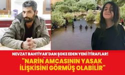 Narin Güran cinayetinde tutuklanan Nevzat Bahtiyar'dan yeni itiraflar! "Amcasının yasak ilişkisini görmüş olabilir