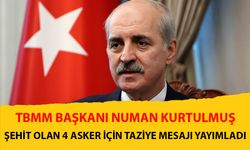 TBMM Başkanı Kurtulmuş şehit düşen 4 asker için taziye mesajı yayımladı