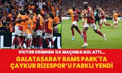 Osimhen ilk maçında gol attı… Galatasaray Rams Park'ta Çaykur Rizespor’u farklı yendi