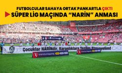 Süper Lig maçında "Narin" anması! Futbolcular seremoniye ortak pankartla çıktı