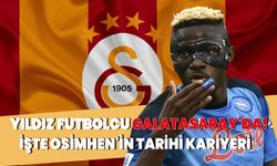 Yıldız futbolcu Galatasaray'da! İşte Osimhen'in tarihi kariyeri