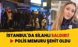 İstanbul'da silahlı saldırı! Polis memuru Şeyda Yılmaz şehit oldu