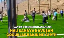 Van'da yürekleri ısıtan anlar! Halı sahaya kavuşan çocuklar bakın ne yaptı!