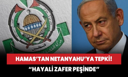 Hamas'tan Netanyahu'ya tepki! "Hayali zafer peşinde"