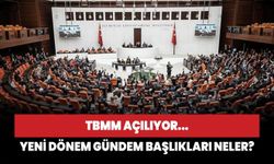 TBMM açılıyor! Yeni dönemin gündem maddeleri belli oldu