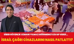 Siber Güvenlik Uzmanı Yılmaz Değirmenci cevap verdi... İsrail çağrı cihazlarını nasıl patlattı?