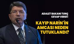 Adalet Bakanı Yılmaz Tunç cevap verdi! Kayıp Narin'in amcası neden tutuklandı?