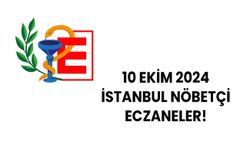 İstanbul’da bugün hangi eczaneler nöbetçi? 10 Ekim 2024 Küçükçekmece, Esenler, Sultangazi yakınında nöbetçi eczaneler!