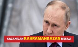 Putin, dikkat çeken Kahramankazan mesajı