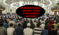 25 EKİM 2024 CUMA NAMAZI SAATLERİ! İstanbul, Ankara, İzmir’de cuma namazı saat kaçta kılınacak?