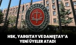 HSK, Yargıtay ve Danıştay’a yeni üyeler atadı