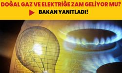 Enerji Bakanı yanıtladı! Doğalgaz ve elektriğe zam gelecek mi?