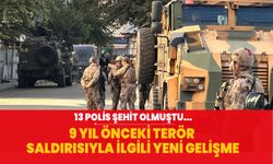 13 polis şehit olmuştu... 9 yıl önceki terör saldırısıyla ilgili yeni gelişme