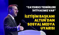 İletişim Başkanı Altun'dan sosyal medya uyarısı: Caydırıcı tedbirlere ihtiyacımız var