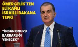 Ömer Çelik'ten eli kanlı İsrailli bakana tepki: İnsan onuru barbarlığı yenecek