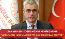 Sağlık Bakanı Memişoğlu: Özel sağlık kurumlarına reformlar gündemimizde