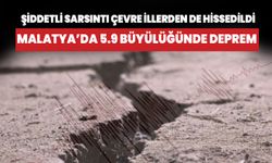 Malatya'da  5,9 büyüklüğünde deprem