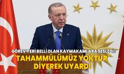 Cumhurbaşkanı Erdoğan görev yeri belli olan kaymakamlara sesledi! "Tahammülümüz yoktur" diyerek uyardı