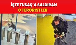 İşte TUSAŞ’a saldıran o teröristler