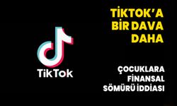 TikTok'a çocuklara finansal sömürü davası