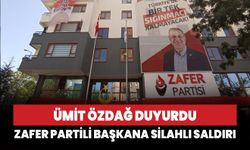 Ümit Özdağ duyurdu: Zafer Partili başkana silahlı saldırı