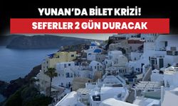 Yunan'da bilet krizi! Seferler 2 gün duracak